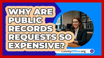 Why Are Public Records Requests So Expensive? - CountyOffice.org