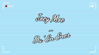 Video thumbnail of "Joey Moe - Du' En Ener (lyrics)"