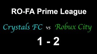 [ROFA League] Crystals FC (1) VS Robux City (2) [Season 8 Round 2]