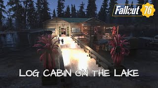 Fallout 76 Camp Build : Log Cabin on the lake