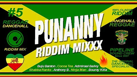 PUNANNY Riddim Mixxx (Buju Banton, Capleton, Anthony B, Admiral Bailey and more)