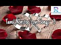 Tamil nonstop love songs collection part3