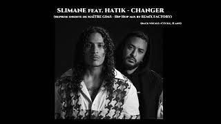 SLIMANE feat  HATIK - CHANGER  (Hip Hop Mix by REM!X FACTORY 2022)