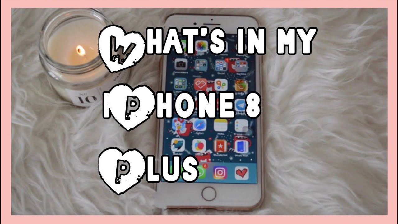 WHAT S IN MY IPHONE 8 PLUS YouTube