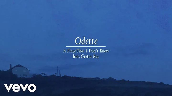 Odette - A Place That I Don't Know (Official Audio...