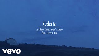 Video thumbnail of "Odette - A Place That I Don't Know (Official Audio) ft. Gretta Ray"
