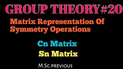 Group Theory : Matrix Representation Of Cn & Sn axis