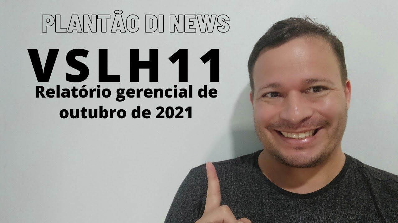 VSLH11 - Relatório Gerencial de Outubro de 2021
