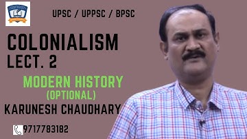 Colonialism - Modern History (Lecture 2) - Karunesh Chaudhary | UPSC/UPPCS/BPSC