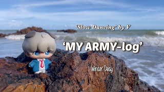 [아미로그] MY ARMY-log ‘Slow Dancing’ by V