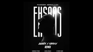 Faheem Abdullah,Duha Shah,Vaibhav Pani,Hyder Dar - Ehsaas(ANAHĀTA X FABROOX Remix)