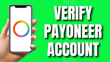 How To Verify Payoneer Account (Quick & Easy 2023)