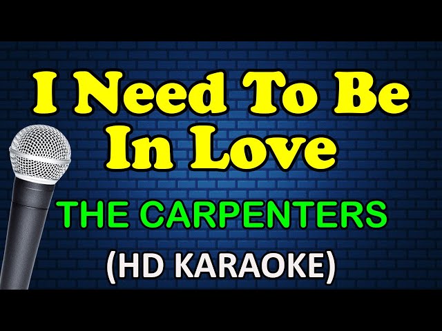 I NEED TO BE IN LOVE - The Carpenters (HD Karaoke) class=