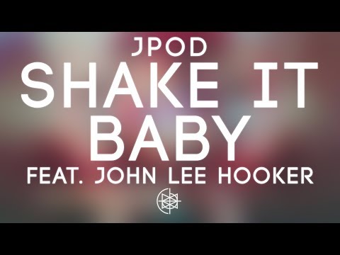 JPOD - Shake It Baby Feat. John Lee Hooker