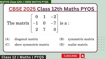 The matrix [[0,1,-2],[-1,0,-7],[2,7,0]] is a (A) diagonal matrix (B) symmetric matrix  (C) skew symm