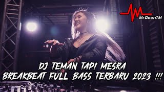 DJ TEMAN TAPI MESRA X PACAR YANG HILANG - BREAKBEAT FULL BASS TERBARU 2023 [ MrDeenTM_ ]