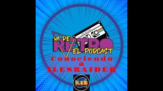 PODCAST #1 Conociendo a ILESRAIDER