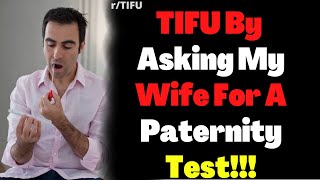 r/TIFU By Asking My Wife For A Paternity Test!