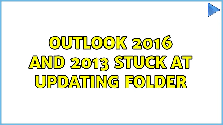 Outlook 2016 and 2013 stuck at updating folder