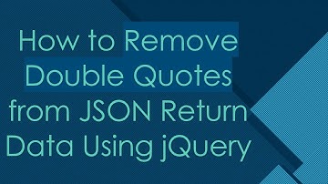 How to Remove Double Quotes from JSON Return Data Using jQuery