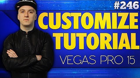 Vegas Pro 15: How To Customize Vegas Pro - Tutorial #246