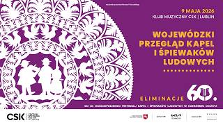 WOJEWÓDZKI PRZEGLĄD KAPEL I ŚPIEWAKÓW LUDOWYCH 2026 | eliminacje wojewódzkie do 60. OFKiŚL