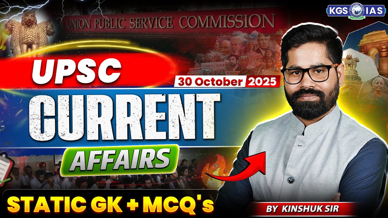 30 October 2025 Current Affairs | UPSC Current Affairs MCQs Class | Kinshuk Sir | KGS IAS English