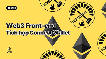 Phát triển Web3 với Solidity #6 - 3 | Tích hợp Connect Wallet cho ứng dụng Web3