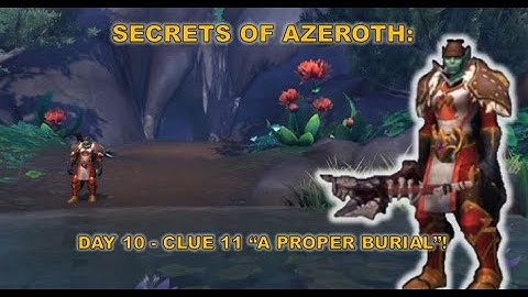 Secrets of Azeroth:Day 10-Clue 11 "A Proper Burial"