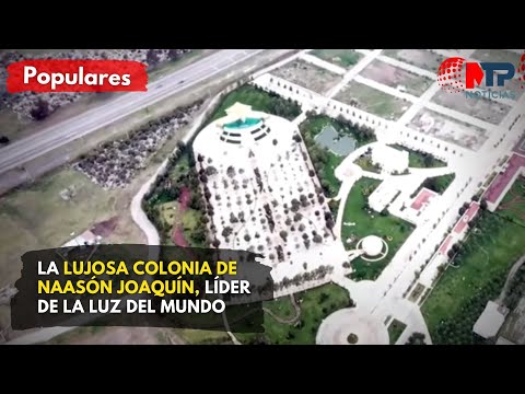 Así es la lujosa colonia que lleva el nombre del líder de #LaLuzDelMundo