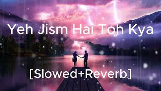 Yeh Jism Hai Toh Kya [Slowed+Reverb] Ali Azmat Lofi Song Hitz