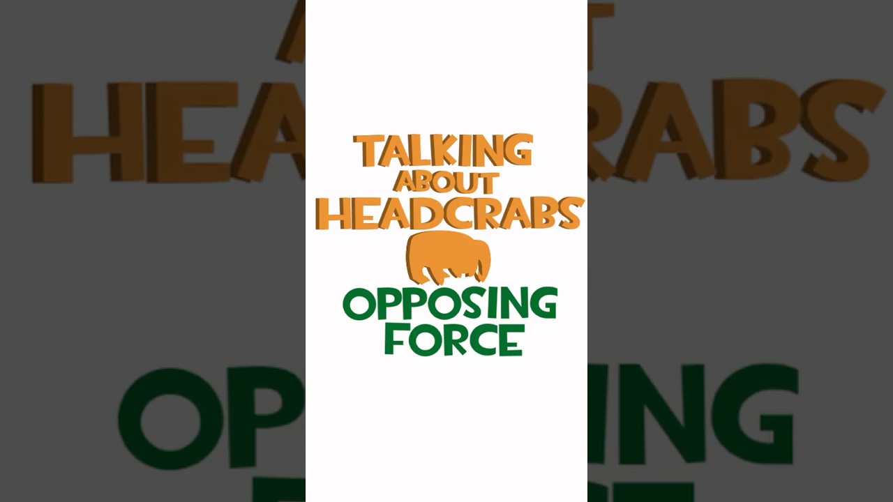 TALKING ABOUT HEADCRABS: Opposing Force 