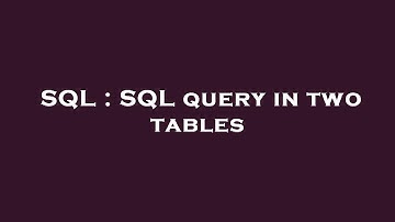 SQL : SQL query in two tables