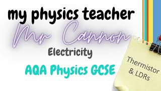 7. Thermistors and Light Dependent Resistors (LDRs)- GCSE AQA Physics & Combined Science Electricity