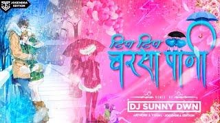 Tip Tip Barsha Pani - DJ SUNNY DWN X DJ NISHAD DMT X Visual - JOGENDRA EDITION