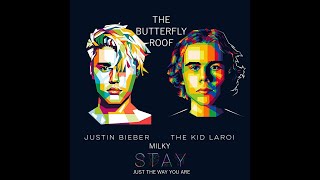 STAY ( Just The Way You Are ) -The Kid LAROI Justin Bieber Milky  - The Butterfly Roof Remix Mashup