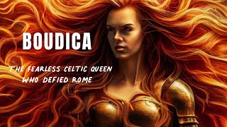 Boudica: The Fearless Celtic Queen Who Defied Rome #ancienthistory #historicalfigures