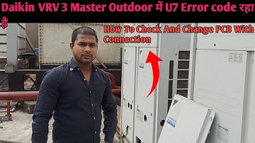 #daikin Daikin VRV 3 Master Outdoor में U7 Error code रहा है How to Check faulty क्या है