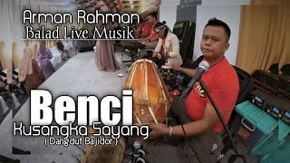 Benci kusangka Sayang - Arman Rahman | Dangdut Bajidor Balad Live Cibodas Wetan ( Gian Audio )