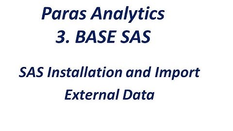 3. BASE SAS - SAS Installation- SAS University Edition and Import external Data | Paras Analytics
