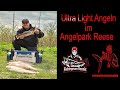 Ultra Light Angeln auf Forellen  im Angelpark Reese