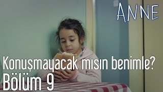 Anne 9. Bölüm - Konuşmayacak Mısın Benimle?