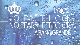 No Tears Left To Cry - Ariana Grande (LYRICS)