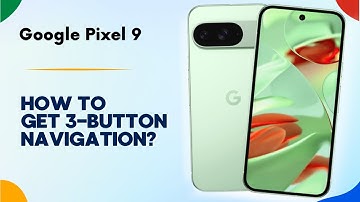 How to Get 3-Button Navigation on Google Pixel 9 | Tips, Tricks & Hidden Features