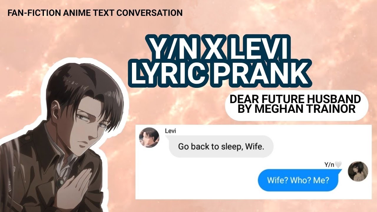 Y/n X Levi (Ft. Levi Squad) Lyric Prank: Dear Future Husband by Meghan Trainor [Read Desc.]