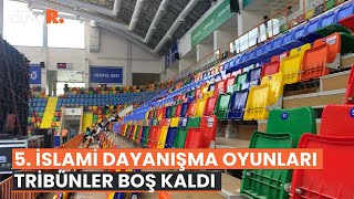 5. İslami Dayanışma Oyunları: Tribünler boş kaldı