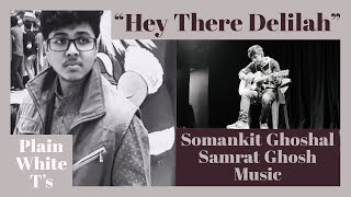 Hey There Delilah Short Cover Somankit Ghoshal Samrat Ghosh Music.