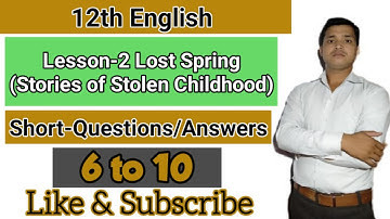 #12th English,#Lost_Spring #Short_Questions_Answers #6_to_10