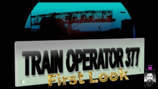 Train Operator 377 First Look