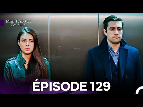 Mrs. Fazilet and Her Daughters Episode 129 (French Dubbed)